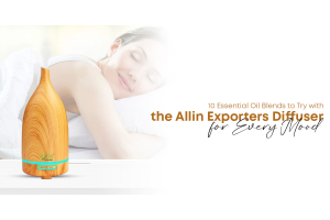 10 Essential Oil Blends to Try with the Allin Exporters Diffuser for Every Mood